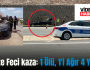 Siirt’te Feci kaza: 1 Ölü, 1’i Ağır 4 Yaralı!