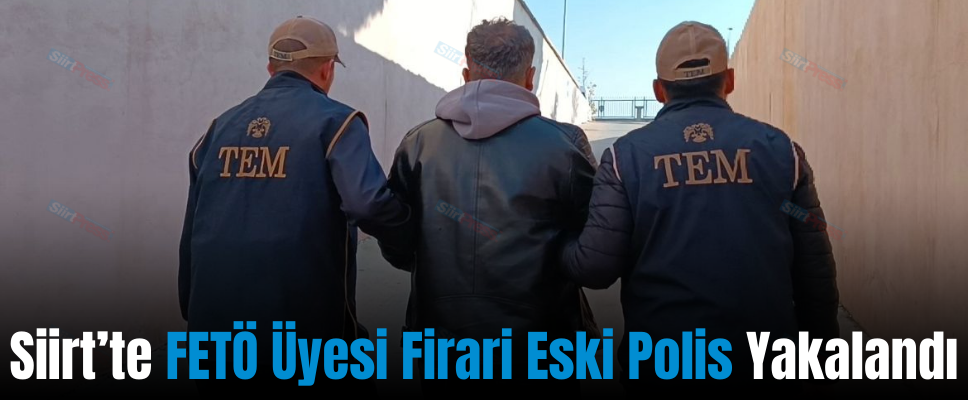Siirt’te FETÖ Üyesi Firari Eski Polis Yakalandı