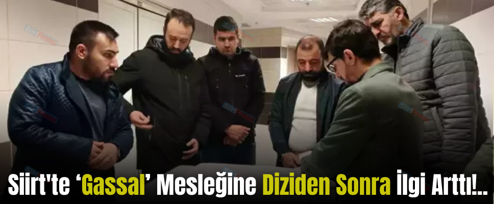 Siirt’te ‘Gassal’ Mesleğine Diziden Sonra İlgi Arttı!..