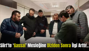 Siirt’te ‘Gassal’ Mesleğine Diziden Sonra İlgi Arttı!..