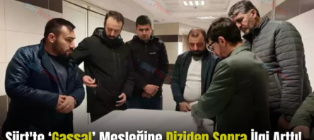 Siirt’te ‘Gassal’ Mesleğine Diziden Sonra İlgi Arttı!..
