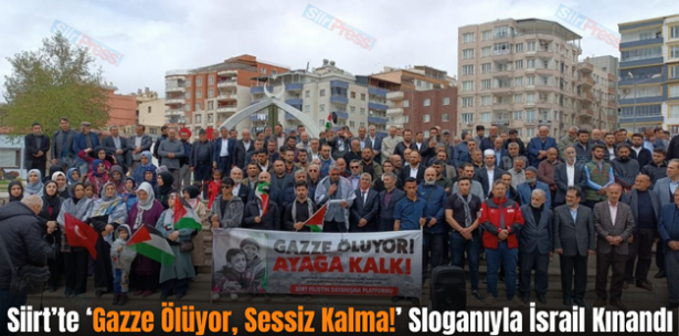 Siirt’te ‘Gazze Ölüyor, Sessiz Kalma!’ Sloganıyla İsrail Kınandı