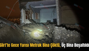 Siirt’te Gece Yarısı Metruk Bina Çöktü, Üç Bina Boşaltıldı