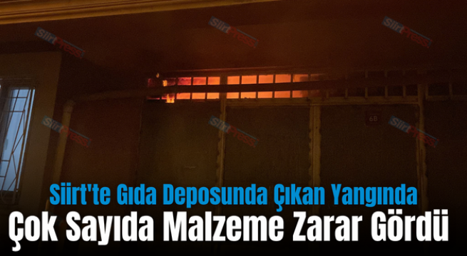 Siirt’te Gıda Deposunda Çıkan Yangında Çok Sayıda Malzeme Zarar Gördü