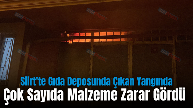 Siirt’te Gıda Deposunda Çıkan Yangında Çok Sayıda Malzeme Zarar Gördü