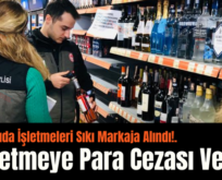 Siirt’te Gıda İşletmeleri Sıkı Markaja Alındı!. 7 İşletmeye Para Cezası Verildi