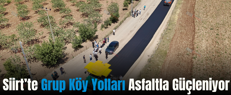 Siirt’te Grup Köy Yolları Asfaltla Güçleniyor