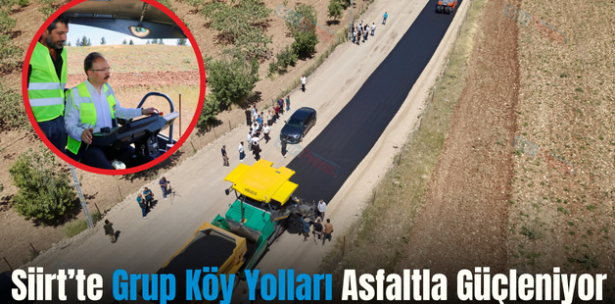 Siirt’te Grup Köy Yolları Asfaltla Güçleniyor