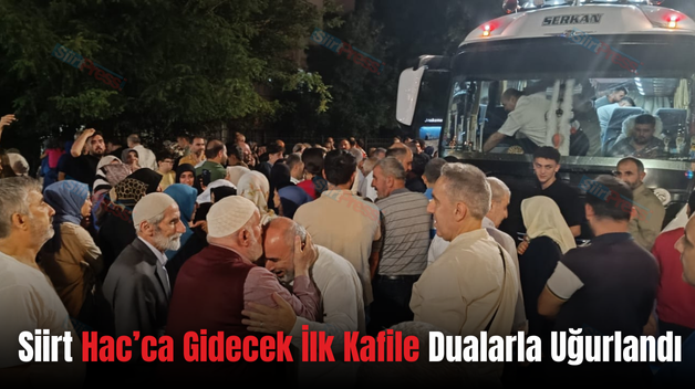 Siirt Hac’ca Gidecek İlk Kafile Dualarla Uğurlandı