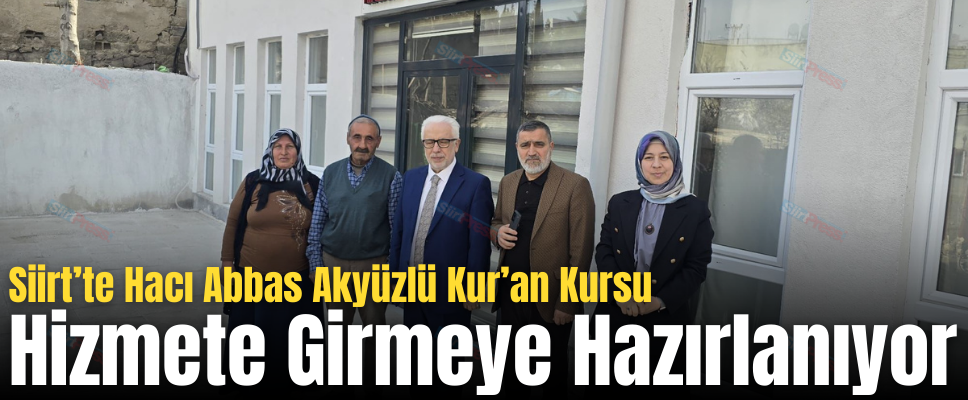 Siirt’te Hacı Abbas Akyüzlü Kur’an Kursu Hizmete Girmeye Hazırlanıyor