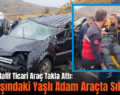 Siirt’te Hafif Ticari Araç Takla Attı: 70 Yaşındaki Yaşlı Adam Araçta Sıkıştı