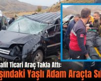 Siirt’te Hafif Ticari Araç Takla Attı: 70 Yaşındaki Yaşlı Adam Araçta Sıkıştı