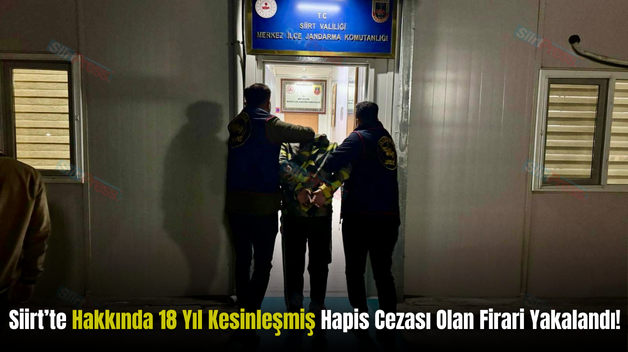 Siirt’te Hakkında 18 Yıl Kesinleşmiş Hapis Cezası Olan Firari Yakalandı!
