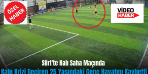 Siirt’te Halı Saha Maçında Kalp Krizi Geçiren 25 Yaşındaki Genç Hayatını Kaybetti