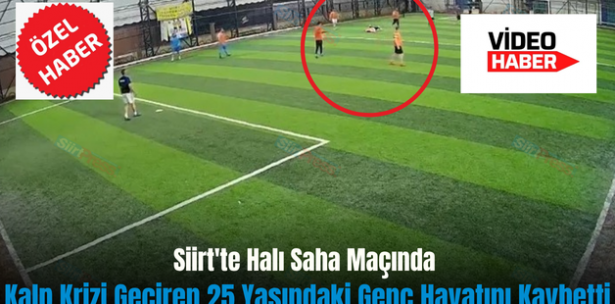 Siirt’te Halı Saha Maçında Kalp Krizi Geçiren 25 Yaşındaki Genç Hayatını Kaybetti