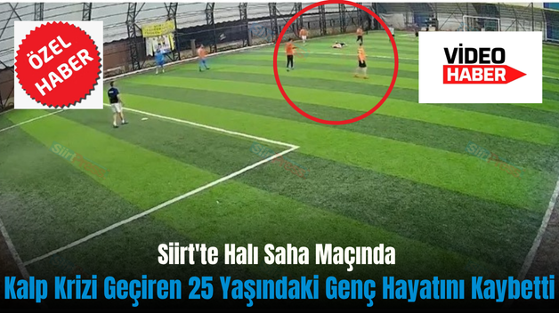 Siirt’te Halı Saha Maçında Kalp Krizi Geçiren 25 Yaşındaki Genç Hayatını Kaybetti