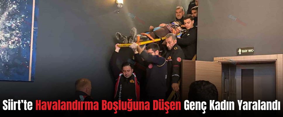 Siirt’te Havalandırma Boşluğuna Düşen Genç Kadın Yaralandı