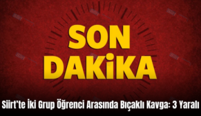 Siirt’te İki Grup Öğrenci Arasında Bıçaklı Kavga: 3 Yaralı