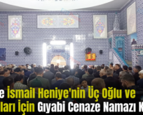 Siirt’te İsmail Heniye’nin Üç Oğlu ve Torunları İçin Gıyabi Cenaze Namazı Kılındı