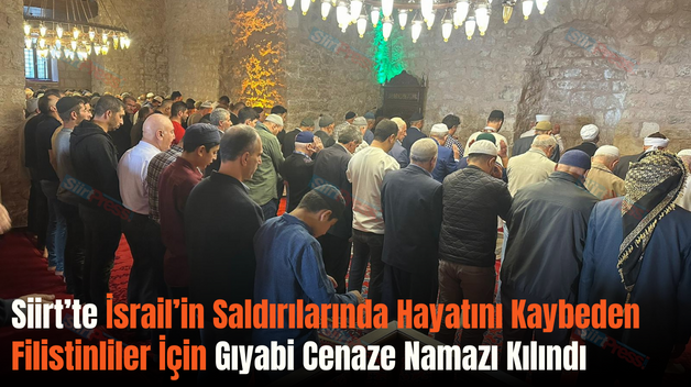 Siirt’te İsrail’in Saldırılarında Hayatını Kaybeden Filistinliler İçin Gıyabi Cenaze Namazı Kılındı