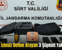 Siirt’te İzinsiz Define Arayan 3 Şüpheli Yakalandı