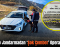 Siirt’te Jandarmadan ‘Şok Çember’ Operasyonu