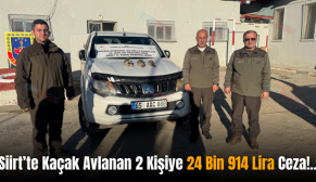 Siirt’te Kaçak Avlanan 2 Kişiye 24 Bin 914 Lira Ceza!..