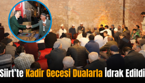 Siirt’te Kadir Gecesi Dualarla İdrak Edildi