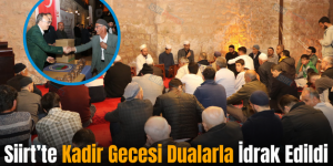 Siirt’te Kadir Gecesi Dualarla İdrak Edildi