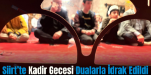 Siirt’te Kadir Gecesi Dualarla İdrak Edildi