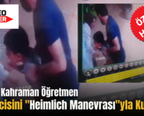 Siirt’te Kahraman Öğretmen Öğrencisini “Heimlich Manevrası”yla Kurtardı