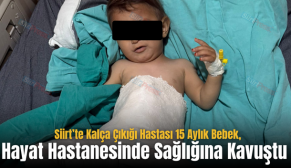 Siirt’te Kalça Çıkığı Hastası 15 Aylık Bebek, Hayat Hastanesinde Sağlığına Kavuştu