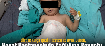 Siirt’te Kalça Çıkığı Hastası 15 Aylık Bebek, Hayat Hastanesinde Sağlığına Kavuştu