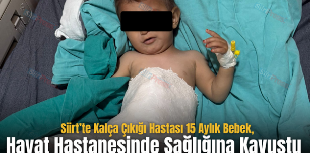 Siirt’te Kalça Çıkığı Hastası 15 Aylık Bebek, Hayat Hastanesinde Sağlığına Kavuştu