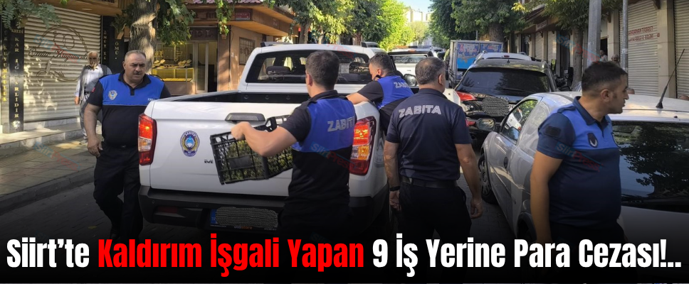 Siirt’te Kaldırım İşgali Yapan 9 İş Yerine Para Cezası!..