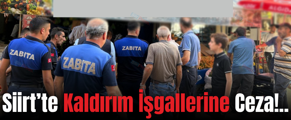 Siirt’te Kaldırım İşgallerine Ceza!..
