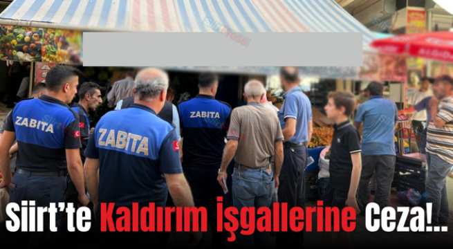 Siirt’te Kaldırım İşgallerine Ceza!..