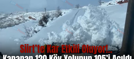 Siirt’te Kar Etkili Oluyor!.. Kapanan 120 Köy Yolunun 105’i Açıldı