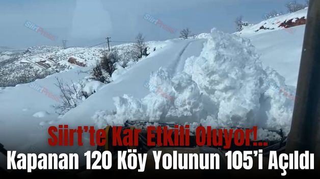 Siirt’te Kar Etkili Oluyor!.. Kapanan 120 Köy Yolunun 105’i Açıldı
