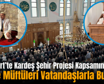 Siirt’te Kardeş Şehir Projesi Kapsamında Bölge Müftüleri Vatandaşlarla Buluştu