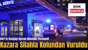 Siirt’te Kavgayı Ayıran Güvenlik Personeli Kazara Silahla Kolundan Vuruldu