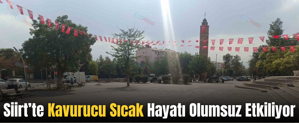 Siirt’te Kavurucu Sıcak Hayatı Olumsuz Etkiliyor