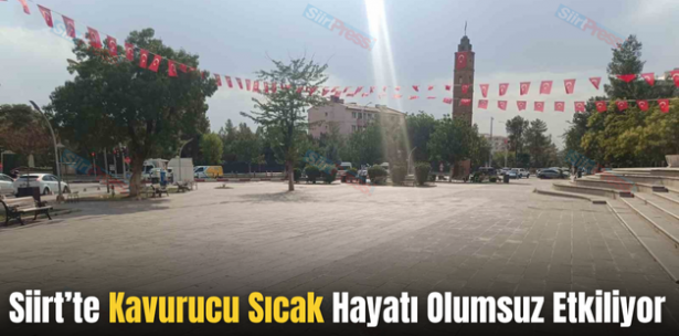 Siirt’te Kavurucu Sıcak Hayatı Olumsuz Etkiliyor