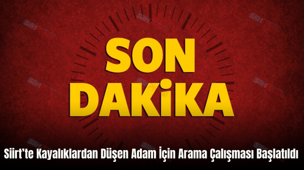 Siirt’te Kayalıklardan Düşen Adam İçin Arama Çalışması Başlatıldı