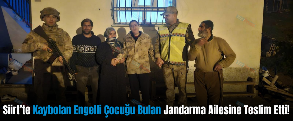 Siirt’te Kaybolan Engelli Çocuğu Bulan Jandarma Ailesine Teslim Etti!
