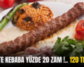 Siirt’te Kebaba Yüzde 20 Zam!.. 120 TL Oldu