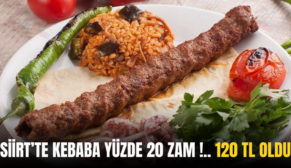 Siirt’te Kebaba Yüzde 20 Zam!.. 120 TL Oldu