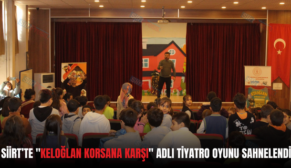 SİİRT’TE “KELOĞLAN KORSANA KARŞI” ADLI TİYATRO OYUNU SAHNELENDİ