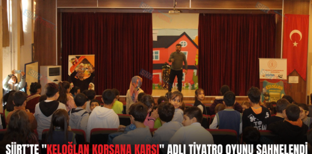 SİİRT’TE “KELOĞLAN KORSANA KARŞI” ADLI TİYATRO OYUNU SAHNELENDİ