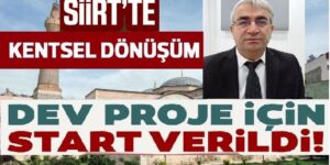 SİİRT’TE ‘KENTSEL DÖNÜŞÜM DEĞERLEME’ SÜRECİ BAŞLADI